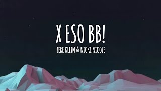 JERE KLEIN & NICKI NICOLE - X ESO BB! (Letra/Lyrics)