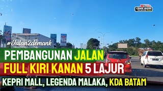 JALAN LEBAR DI BATAM DARI SIMPANG JAM KE BANDARA • 5 Lajur Jalan Batam • Kepri Mall, Legenda Malaka