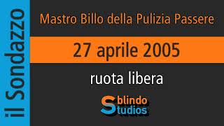 27/04/2005- Mastro Billo della Pulizia Passere / ruota libera #ilSondazzo