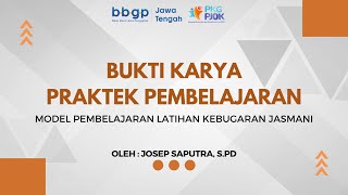 BUKTI KARYA PKG PJOK MODEL PEMBELAJARAN PENDIDIKAN KEBUGARAN JASMANI II JOSEP SAPUTRA