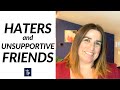 How to Handle Haters and Unsupportive Friends