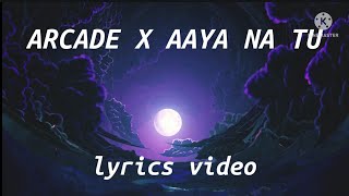 Arcade X Aaya Na Tu (Lyrics)(Mashup) full version | lyrics boy
