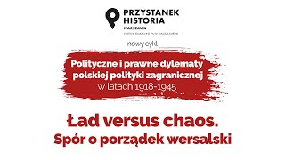 Spór o porządek wersalski – cykl Polityczne i prawne dylematy polskiej polityki w latach 1918-1945