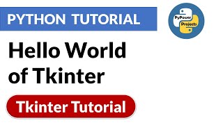 Hello World of Tkinter | Tkinter Python Tutorial | PyPower