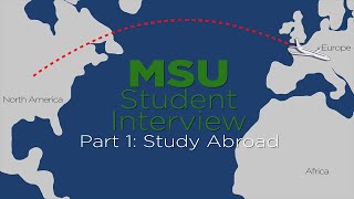 MSU Student Interview Part 1: Study Abroad