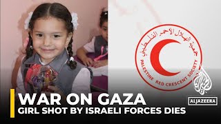 Palestinian girl shot by Israeli forces dies in Gaza city ambush: Red Crescent