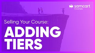 Adding Tiers to Your Course | SamCart Courses™