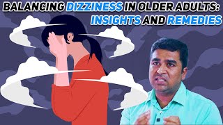 Balancing Dizziness in Older Adults: Insights and Remedies Dr. Vignesh Gokul ENT Doctor Tamil