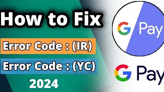 Error code IR in google pay 2022 me | Error code YC problem in google pay 2022 me | g pay problem