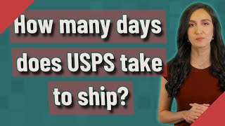 How many days does USPS take to ship?