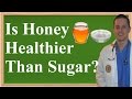 Is Honey Healthier Than Sugar?