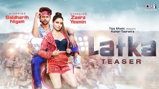 Latka - Teaser | Zaara Yesmin | Siddharth Nigam | Amit Mishra | Shilpa Surroch | New Hindi Song