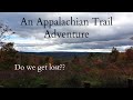 Do we get Lost?? ~ An Appalachian Trail Adventure