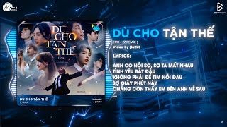 Dù Cho Tận Thế Remix (Chuẩn TikTok) - Erik (OST Phim Bộ Tứ Báo Thủ) | Dù Cho Tận Thế Luôn Yêu Em...