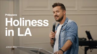 Philippians: Holiness in LA - Jonny Bell