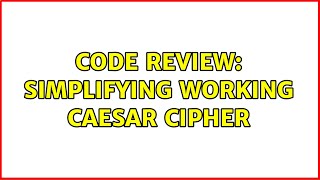 Code Review: Simplifying working Caesar cipher (2 Solutions!!)