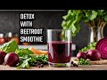 Revitalize Your Health with Beetroot Detox Juice!