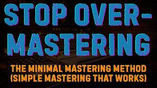 The Minimal Mastering Method Simple Mastering That Works