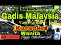 GADIS MALAYSIA - Yus Yunus (KARAOKE) Dangdut || Nada Wanita || B minor