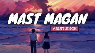 MAST MAGAN LYRICS | Arijit Singh | 2 States | Lyrics Maker |