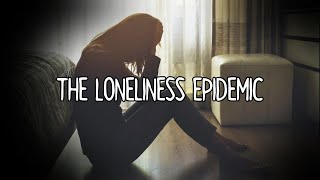 The Loneliness Epidemic | Third Spaces, Social Media, and Capitalism