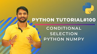 Conditional Selection In Python Numpy - In Hindi