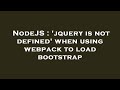 NodeJS : 'jquery is not defined' when using webpack to load bootstrap