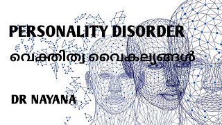 PERSONALITY DISORDER/ MALAYALAM / DR NAYANA