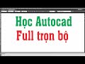 Học autocad cho người mới bắt đầu, học autocad từ cơ bản tới nâng cao full trọn bộ