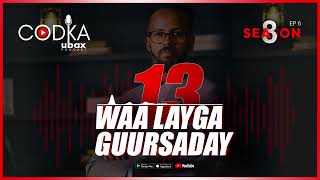 CODKA UBAX: Waa Layga Guursaday 13