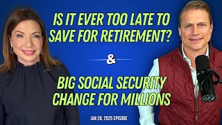 Full Show: Is It Ever Too Late To Save for Retirement? and Big Social Security Change for Millions