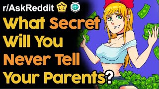 People Share Secrets They ll Never Tell Their Parents |  askReddit  |  Reddit Stories |  reddit nsfw