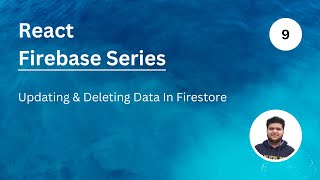 Updating and Deleting Data In Firestore