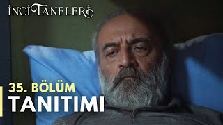 İnci Taneleri – 35. Bölüm Tanıtımı