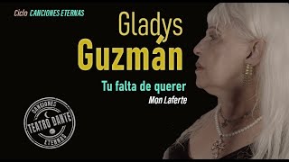 Ciclo CANCIONES ETERNAS - TU FALTA DE QUERER - GLADYS GUZMÁN - TEATRO DANTE - 2025