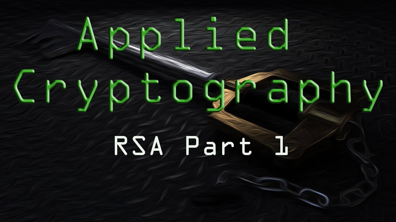 Applied Cryptography Rsa Cryptosystem Part 1 Youtube