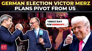 German election: 'Real independence', Merz plans to pivot from US; Trump hails Germany’s ‘great day’