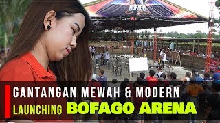 GANTANGAN MEWAH \u0026 MODERN - LAUNCHING BOFAGO ARENA