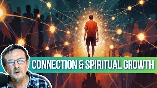 Just How Significant Is Connecting to Others in Spiritual Growth