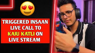 Triggered Insaan Live Call To KAJU KATLI On Live Stream || KAJU KATLI || Live Insaan