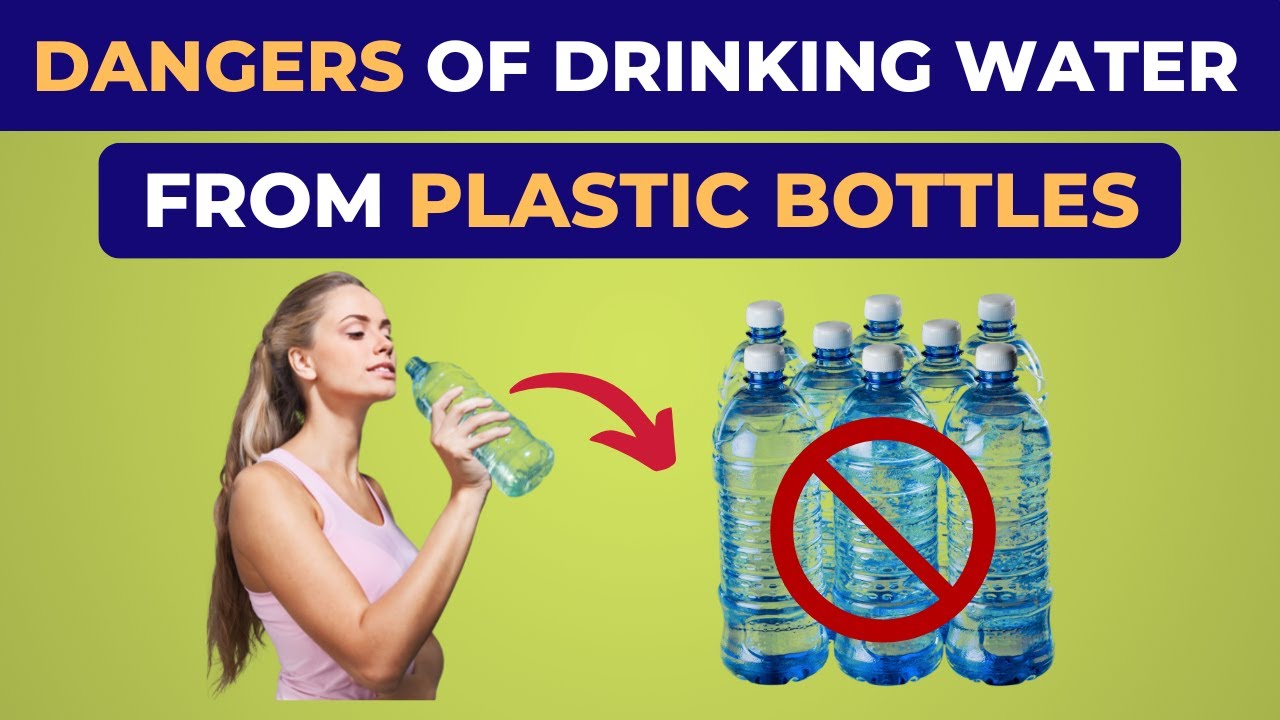 The Dangers Of Drinking Water From Plastic Bottles | How To Choose Safe ...