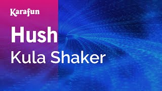 Hush - Kula Shaker | Karaoke Version | KaraFun