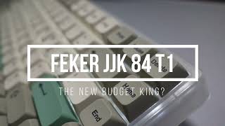 NEW BUDGET KING? | FEKER JJK84 T1 Review and Unboxing