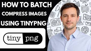 How to Batch Compress Images Using TinyPNG Free Full Guide 2026