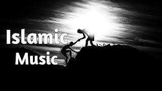 Islamic Background Music Nasheed\♪\, Nasheed Background Music No  Copyright,to,islamic background