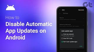 How to Disable Automatic App Updates on Android | Stop Auto-Update for All Apps | Guiding Tech