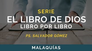 El Libro de Dios: Libro por Libro | MALAQUÍAS | Ps. Salvador Gómez