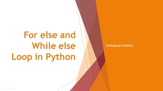 For Else and While Else Loop in Python | Python Programming Lesson 13 | Undergrad Academy
