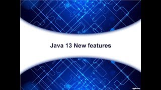 Java 13 new features