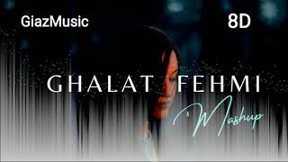 (8D Audio) Ghalat Fehmi Mashup | GiazMusic |